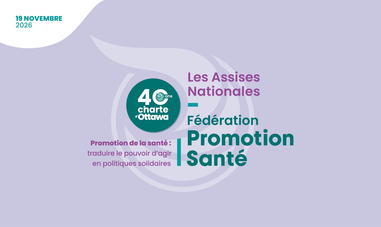 Assises nationales de Fédération Promotion Santé · Promotion de la santé : traduire le pouvoir d'agir en politiques solidaires · 19 novembre 2026 (Aubervillers)